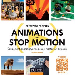 Créez vos propres animations en Stop Motion - Equipement, animation, prise de vue, montage et diffusion