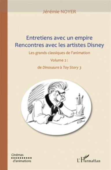 Première de couverture du livre Entretiens avec un empire, rencontres avec les artistes Disney (Volume II): Les grands classiques de l'animation : De Dinosaure à Toy Story 3