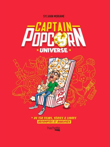 Première de couverture du livre Captain Popcorn Universe: + de 150 films, séries & livres décryptés et analysés